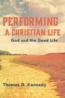 Performing a Christian Life : God and the Good Life - eBook