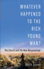 Whatever Happened to the Rich Young Man? - Book