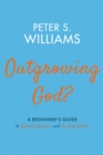 Outgrowing God? : A Beginner's Guide to Richard Dawkins and the God Debate - eBook