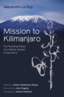 Mission to Kilimanjaro : The Founding History of a Catholic Mission in East Africa - eBook
