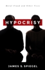 Hypocrisy : Moral Fraud and Other Vices - eBook