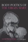 Body-Poetics of the Virgin Mary : Mary's Maternal Body as Poem of the Father - eBook