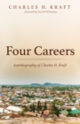 Four Careers : Autobiography of Charles H. Kraft - eBook