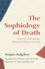 The Sophiology of Death : Essays on Eschatology: Personal, Political, Universal - eBook