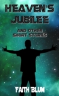 Heaven's Jubilee : And Other Short Stories - eBook