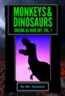 Monkeys & Dinosaurs: Cinema as High Art, Vol. 1 - eBook