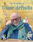 The Worlds of Tomie dePaola : The Art and Stories of the Legendary Artist and Author - eBook