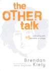 The Other Talk : Reckoning with Our White Privilege - Book