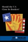 Should the U.S. Close Its Borders? - eBook