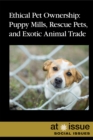 Ethical Pet Ownership : Puppy Mills, Rescue Pets, and Exotic Animal Trade - eBook