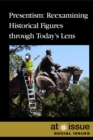 Presentism : Reexamining Historical Figures Through Today's Lens - eBook