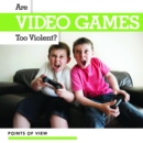 Are Video Games Too Violent? - eBook