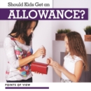 Should Kids Get an Allowance? - eBook