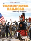 The Transcontinental Railroad : Connecting the Nation - eBook