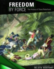 Freedom By Force : The History of Slave Rebellions - eBook