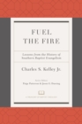 Fuel the Fire : Lessons from the History of Southern Baptist Evangelism - eBook