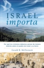 Israel Importa : Por que los cristianos debemos pensar de manera distinta sobre el pueblo de Israel y su tierra - eBook