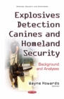 Explosives Detection Canines and Homeland Security : Background and Analyses - eBook