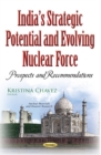Indias Strategic Potential & Evolving Nuclear Force : Prospects & Recommendations - Book