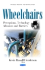 Wheelchairs : Perceptions, Technology Advances and Barriers - eBook