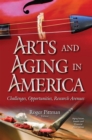 Arts and Aging in America : Challenges, Opportunities, Research Avenues - eBook