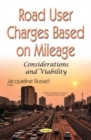 Road User Charges Based on Mileage : Considerations & Viability - Book