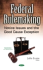 Federal Rulemaking : Notice Issues and the Good Cause Exception - eBook