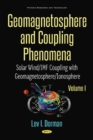 Geomagnetosphere and Coupling Phenomena, Volume I : Solar Wind/IMF Coupling with Geomagnetosphere/Ionosphere - Book