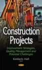 Construction Projects : Improvement Strategies, Quality Management & Potential Challenges - Book