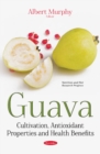 Guava : Cultivation, Antioxidant Properties & Health Benefits - Book