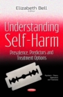 Understanding Self-Harm : Prevalence, Predictors and Treatment Options - eBook