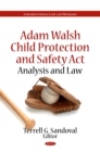 Adam Walsh Child Protection and Safety Act : Analysis and Law - eBook