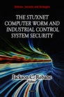 The Stuxnet Computer Worm and Industrial Control System Security - eBook