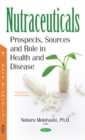 Nutraceuticals : Prospects, Sources & Role in Health & Disease - Book