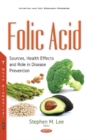 Folic Acid : Sources, Health Effects & Role in Disease Prevention - Book