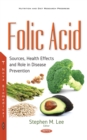 Folic Acid : Sources, Health Effects and Role in Disease Prevention - eBook