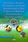 Occurrences, Structure, Biosynthesis &  Health Benefits Based on Their Evidences of Medicinal Phytochemicals in Vegetables & Fruits : Volume 8 - Book