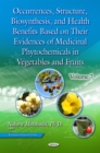 Occurrences, Structure, Biosynthesis, and Health Benefits Based on Their Evidences of Medicinal Phytochemicals in Vegetables and Fruits. Volume 7 - eBook