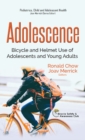 Adolescence : Bicycle & Helmet Use of Adolescents & Young Adults - Book