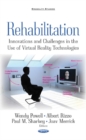 Rehabilitation : Innovations & Challenges in the Use of Virtual Reality Technologies - Book