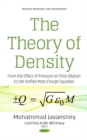 The Theory of Density : From the Effect of Pressure on Time Dilation to the Unified Mass-Charge Equation - Book