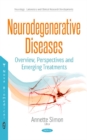 Neurodegenerative Diseases : Overview, Perspectives & Emerging Treatments - Book