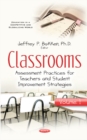 Classrooms : Volume I -- Assessment Practices for Teachers & Student Improvement Strategies - Book