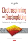 Electrospinning & Electroplating : Fundamentals, Methods & Applications - Book
