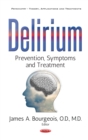 Delirium : Prevention, Symptoms and Treatment - eBook