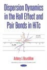 Dispersion Dynamics in the Hall Effect & Pair Bonds in HiTc - Book