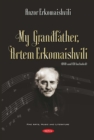My Grandfather, Artem Erkomaishvili - eBook