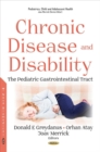 Chronic Disease and Disability : The Pediatric Gastrointestinal Tract - Book