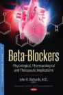 Beta-Blockers : Physiological, Pharmacological and Therapeutic Implications - Book