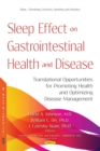 Sleep Effect on Gastrointestinal Health and Disease : Translational Opportunities for Promoting Health and Optimizing Disease Management - eBook